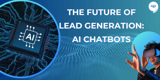 The Future of Lead Generation: AI Chatbots